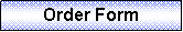 Text Box: Order Form